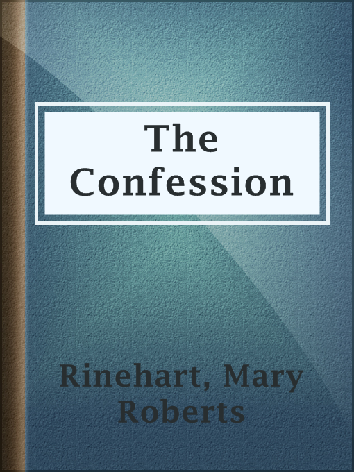 Title details for The Confession by Mary Roberts Rinehart - Available